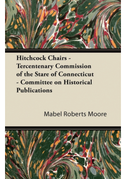 Hitchcock Chairs - Tercentenary Commission of the Stare of Connecticut - Committee on Historical Publications