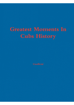 Greatest Moments In Cubs History