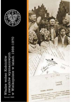 Władze wobec kościołów i związków wyznaniowych w Wielkopolsce w latach 1956 1970