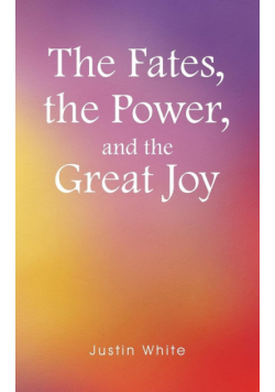 The Fates, the Power, and the Great Joy