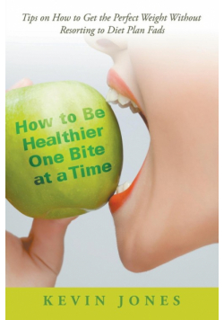 How to Be Healthier One Bite at a Time