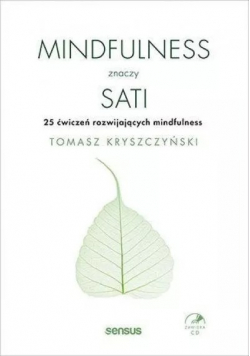 Mindfulness znaczy sati 25 ćwiczeń