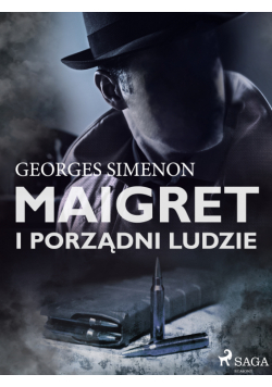 Komisarz Maigret. Maigret i porządni ludzie