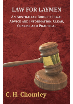 Law for Laymen - An Australian Book of Legal Advice and Information. Clear, Concise and Practical
