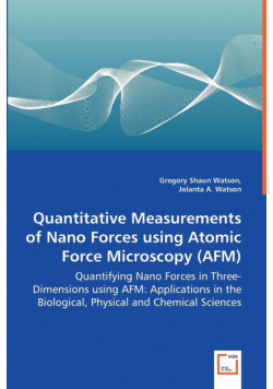 Quantitative Measurements of Nano Forces using Atomic Force Microscopy (AFM) - Quantifying Nano Forces in Three-Dimensions using AFM