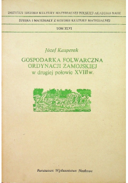 Gospodarka folwarczna ordynacji zamojskiej w drugiej połowie XVIII wieku