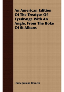 An American Edition Of The Treatyse Of Fysshynge With An Angle, From The Boke Of St Albans