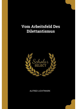 Vom Arbeitsfeld Des Dilettantismus