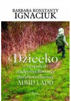 Dziecko z zespołem nadpobudliwości psychoruchowej ADHD i ADD