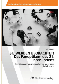 SIE WERDEN BEOBACHTET! Das Panoptikum des 21. Jahrhunderts