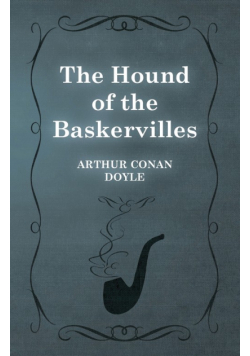 The Hound of the Baskervilles - The Sherlock Holmes Collector's Library;With Original Illustrations by Sidney Paget