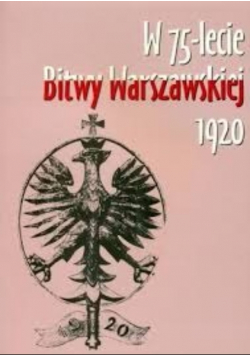 W 75-lecie Bitwy Warszawskiej 1920