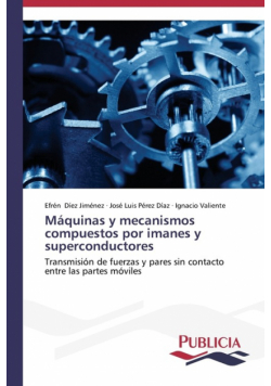 Máquinas y mecanismos compuestos por imanes y superconductores