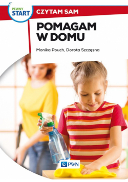 Pewny start. Czytam sam. Pomagam w domu