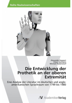 Die Entwicklung der Prothetik an der oberen Extremität