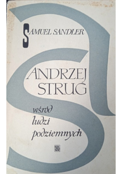 Andrzej Strug Wśród ludzi podziemnych
