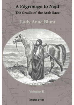A Pilgrimage to Nejd, the Cradle of the Arab Race, a Visit to the Court of the Arab Emir, and Our Persian Campain (Unabridged Edition, Volume 2)