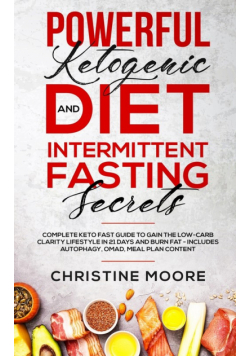 Powerful Ketogenic Diet and Intermittent Fasting Secrets