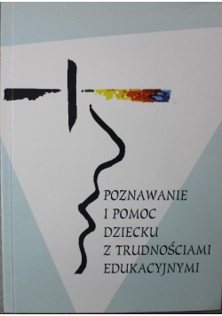 Poznawanie i pomoc dziecku z trudnościami edukacyjnymi