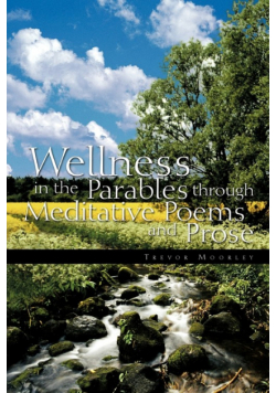 Wellness in the Parables Through Meditative Poems and Prose