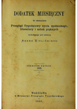 Dodatek miesięczny do czasopisma Przegląd Tygodniowy życia społecznego literatury i sztuk pięknych 1888 r