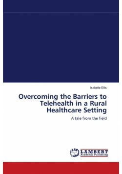 Overcoming the Barriers to Telehealth in a Rural Healthcare Setting