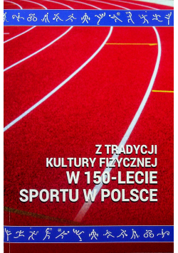 Z tradycji kultury fizycznej w 150lecie sportu w Polsce