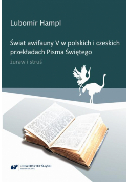 Świat awifauny V w polskich i czeskich przekładach Pisma Świętego. Żuraw i struś