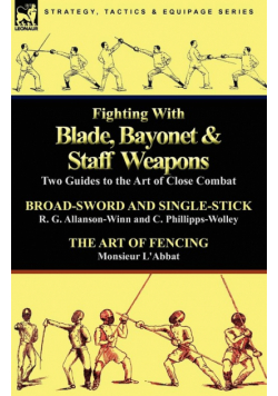 Fighting with Blade, Bayonet & Staff Weapons
