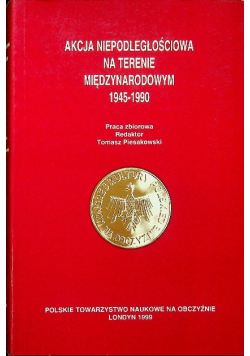 Akcja niepodległościowa na terenie międzynarodowym 1945 - 1990