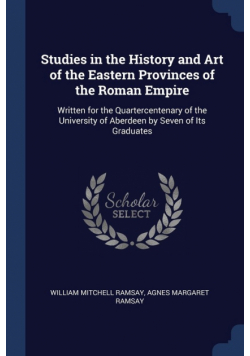 Studies in the History and Art of the Eastern Provinces of the Roman Empire