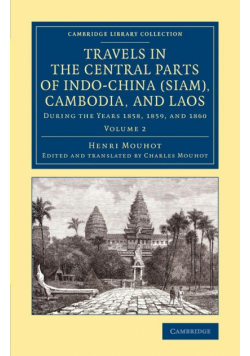 Travels in the Central Parts of Indo-China (Siam), Cambodia, and Laos