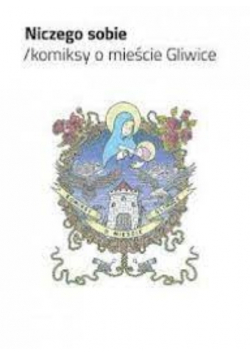 Niczego Sobie Komiksy O Mieście Gliwice