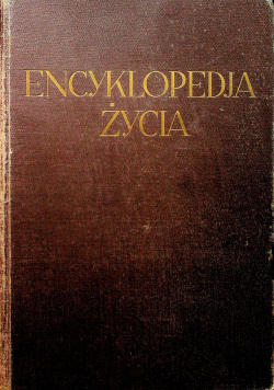 Encyklopedja życia Tom I 1931