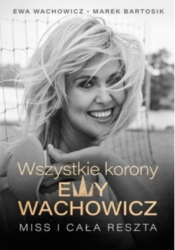 Wszystkie korony Ewy Wachowicz autograf autora