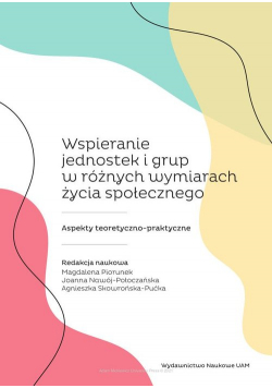 Wspieranie jednostek i grup w różnych wymiarach życia społecznego.