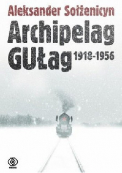 Archipelag Gułag 1918 - 1956 część I II