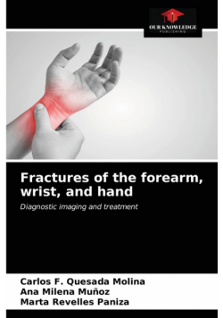 Fractures of the forearm, wrist, and hand