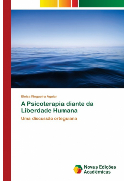 A Psicoterapia diante da Liberdade Humana