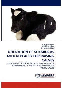 Utilization of Soymilk as Milk Replacer for Raising Calves