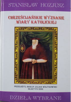 Chrześcijańskie wyznanie wiary katolickiej Tom I