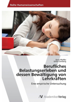 Berufliches Belastungserleben und dessen Bewältigung von Lehrkräften