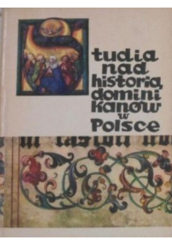 Studia nad historią dominikanów w Polsce Tom 1