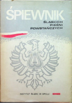 Śpiewnik śląskich pieśni powstańczych