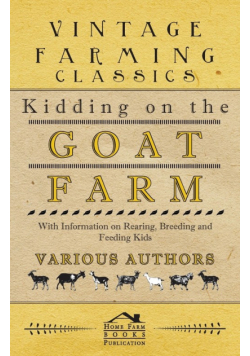 Kidding on the Goat Farm - With Information on Rearing, Breeding and Feeding Kids