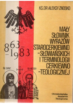 Mały słownik wyrazów starocerkiewno-słowiańskich i terminologii cerkiewno - teologicznej