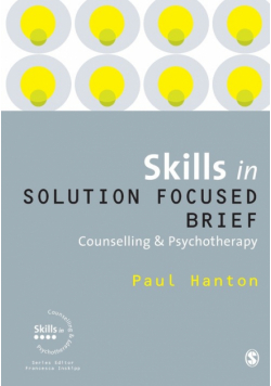 Skills in Solution Focused Brief Counselling and Psychotherapy