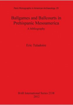 Ballgames and Ballcourts in Prehispanic Mesoamerica