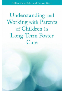 Understanding and Working with Parents of Children in Long-Term Foster Care