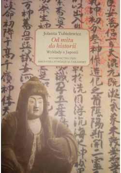 Od mitu do historii  Wykłady o Japonii